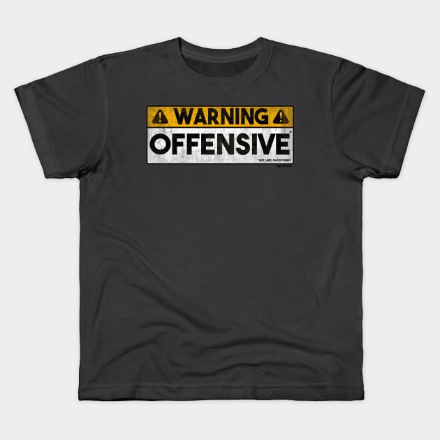 Warning - Offensive (*but, like, oh so funny) Kids T-Shirt by DukeTheBear